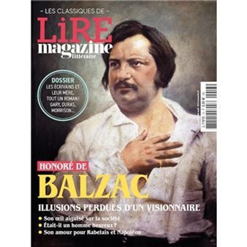 Lire Magazine Litteraire - Les Classiques Hs N 13 : Balzac, Illusions Perdues D'un Visionnaire - Jui