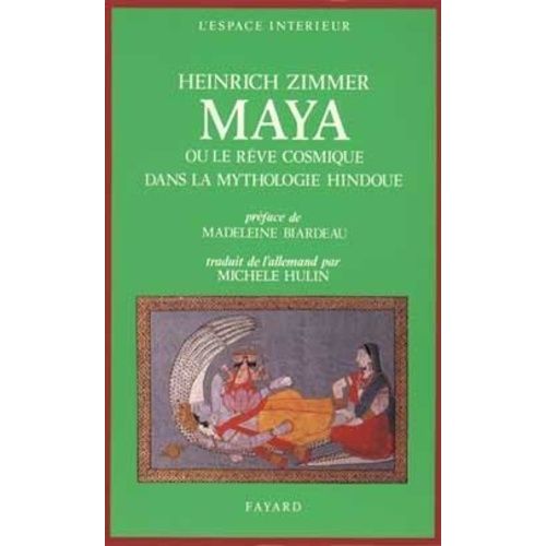 Maya - Ou Le Rêve Cosmique Dans La Mythologie Hindoue