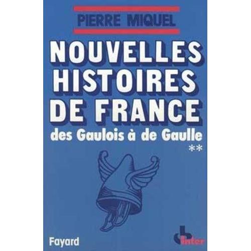 Nouvelles Histoires De France - Des Gaulois À De Gaulle, Tome 2