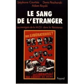 Le Sang De L'étranger - Les Immigrés De La Moi Dans La Résistance