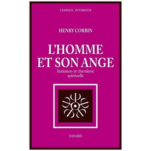 L'homme Et Son Ange - Initiation Et Chevalerie Spirituelle