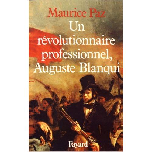 Un Révolutionnaire Professionnel, Auguste Blanqui