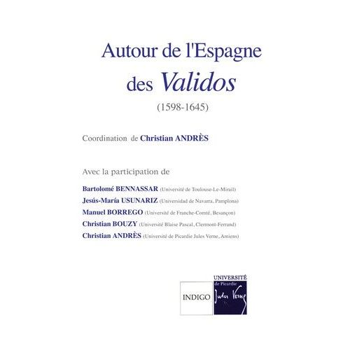 Autour De L'espagne Des Validos (1598-1645)