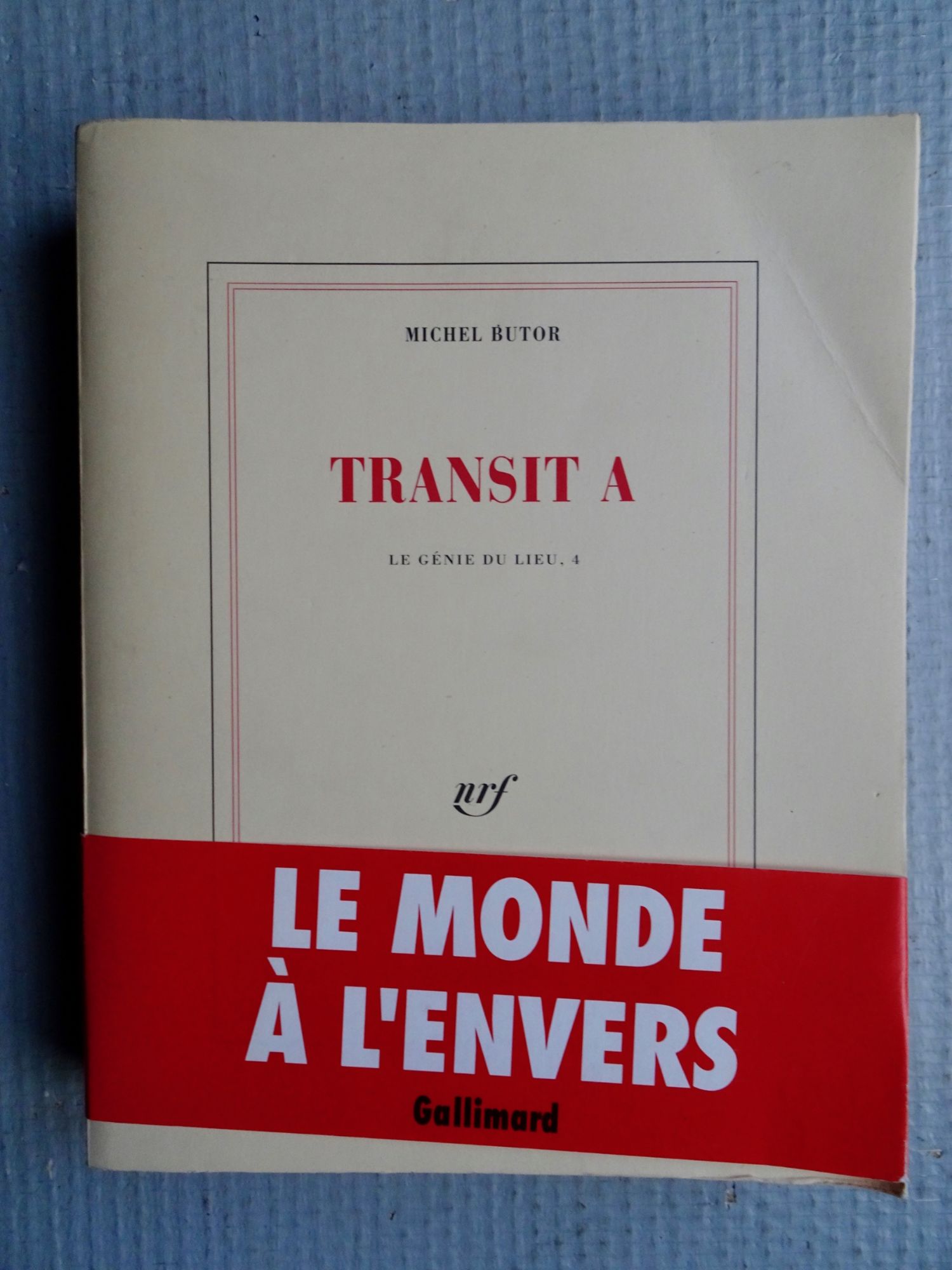 Le Génie Du Lieu. 4 - Transit A Transit B (Michel Butor) - Gallimard 1992