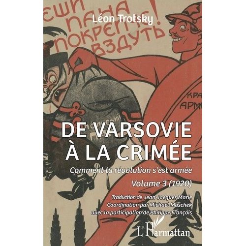 Comment La Révolution S'est Armée - Volume 3, De Varsovie À La Crimée (1920)
