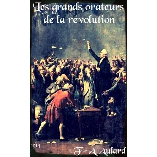 Les Grands Orateurs De La Re¿Volution