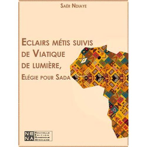 Eclairs Métis Suivis De Viatique De Lumière
