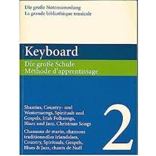 Keyboard Methode D'apprentissage 2 : Chansons De Marins, Traditionnelles Irlandaises, Country, Gospel, Blues, Jazz, Spirituals, Noël