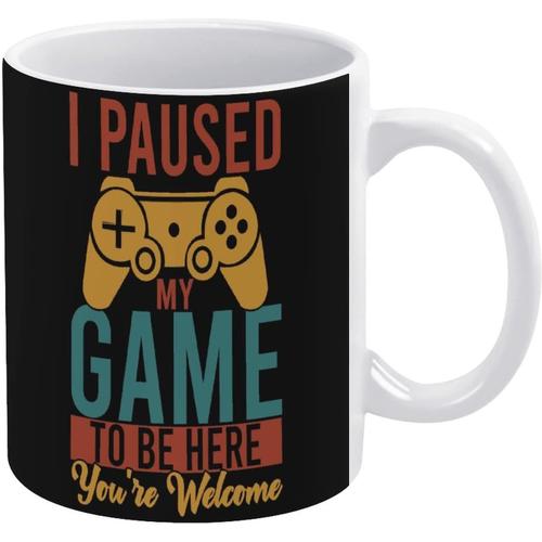 Tasse A Cafe Avec Citations De Jeu J'ai Mis Mon Jeu En Pause Pour Etre Ici Tasse En Ceramique Tasses A Cafe Blanches 11oz Pour Le Bureau Et La Maison