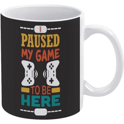 Tasse A Cafe Avec Citation De Jeu J'ai Mis Mon Jeu En Pause Pour Etre Ici Tasse En Ceramique Tasses A Cafe Blanches 11oz Pour Le Bureau Et La Maison