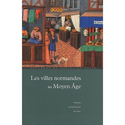 Les Villes Normandes Au Moyen Age - Renaissance, Essor, Crise