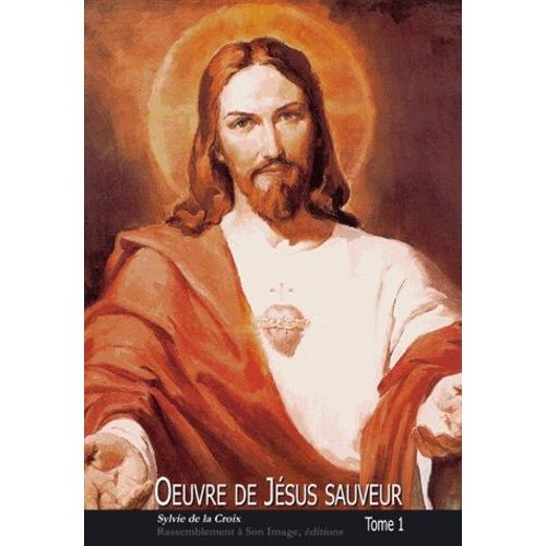 Oeuvre De Jésus Sauveur - Tome 1