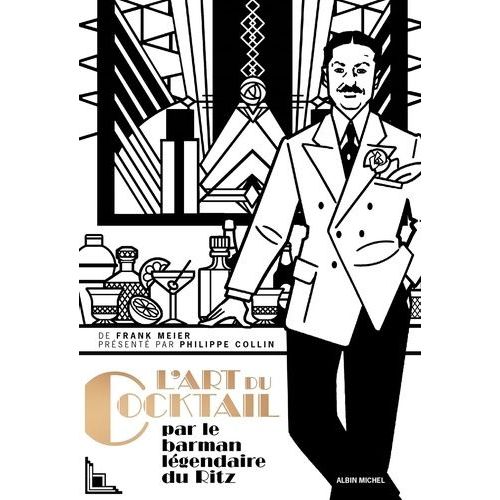 L'art Du Coktail - Par Frank Meier Officiant Au Bar Du Ritz, À Paris, De 1921 À 1947
