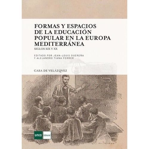 Formas Y Espacio De La Educacion Popular En La Europa Mediterranea - Siglos Xix Y Xx