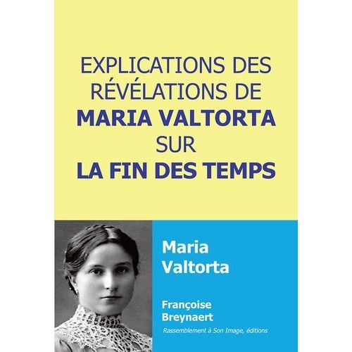 Explications Des Révélations De Maria Valtorta Sur La Fin Des Temps