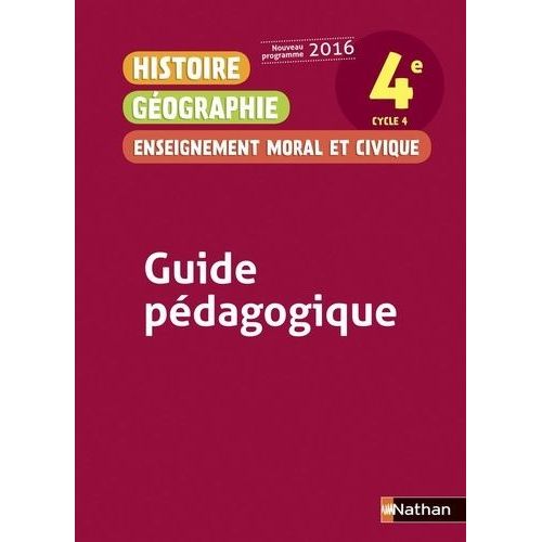 Histoire Géographie Enseignement Moral Et Civique 4e - Guide Pédagogique