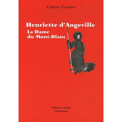 Henriette D'angeville - La Dame Du Mont-Blanc