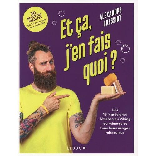 Et Ça, J'en Fais Quoi ? - Les 15 Ingrédients Fétiches Du Viking Du Ménage Et Tous Leurs Usages Miraculeux