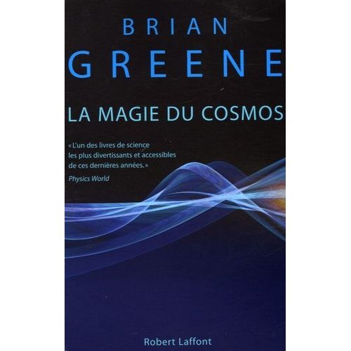 La Magie Du Cosmos - L'espace, Le Temps, La Réalité : Tout Est À Repenser
