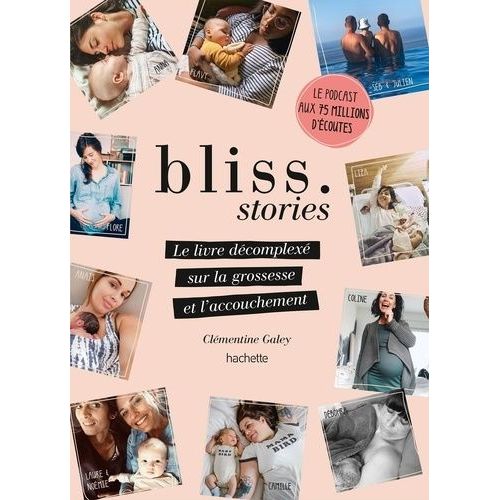 Bliss Stories - Le Livre Décomplexé Sur La Grossesse Et L'accouchement