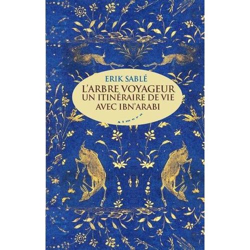L'arbre Voyageur - Un Itineraire De Vie Avec Ibn'arabi