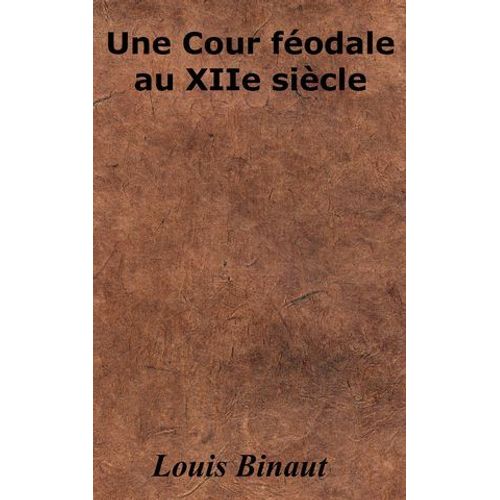 Une Cour Féodale Au Xiie Siècle