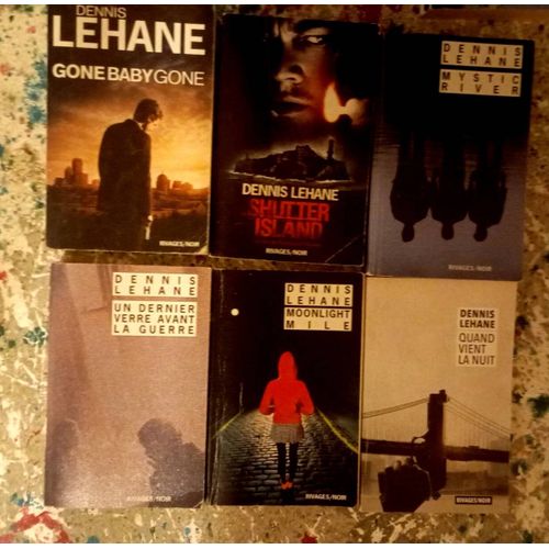 Lot 6 Livres Denis Lehane Mystic River, Shutter Island, Un Dernier Verre Avant La Guerre, Gone Baby Gone, Moonlight Mile, Quand Vient La Nuit ( En Rivages / Noir)