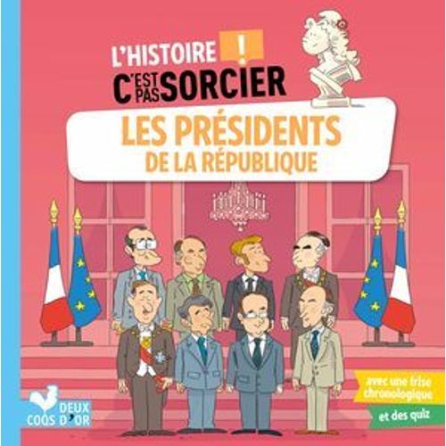 L'histoire C'est Pas Sorcier - Les Présidents De La République