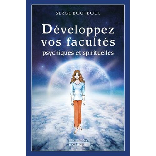 Développez Vos Facultés Psychiques Et Spirituelles