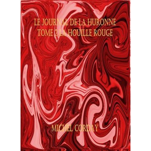Le Journal De La Huronne T2 : La Houille Rouge