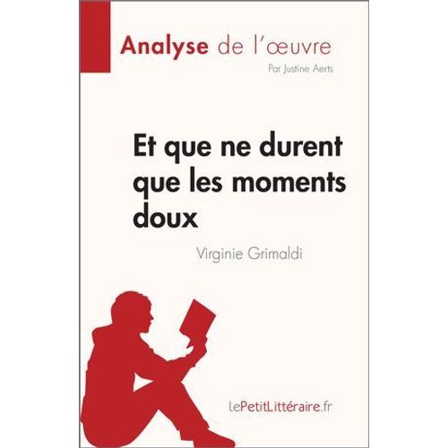 Et Que Ne Durent Que Les Moments Doux De Virginie Grimaldi (Analyse De L'oeuvre)