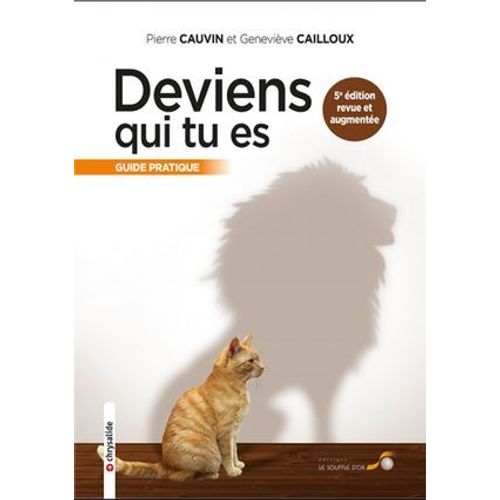 Deviens Qui Tu Es : Guide Pratique 5ème Édition Revue Et Corrigée