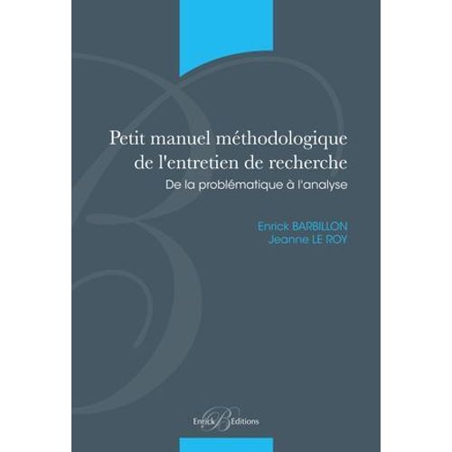 Petit Manuel Méthodologique De L'entretien De Recherche - De La Probématique À L'analyse