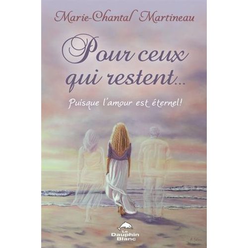 Pour Ceux Qui Restent... Puisque L'amour Est Éternel !