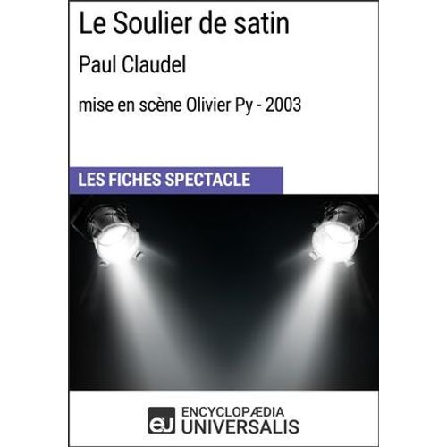 Le Soulier De Satin (Paul Claudel - Mise En Scène Olivier Py - 2003)