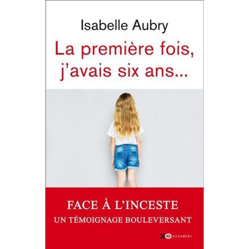 La Première Fois, J'avais Six Ans - Édition Revue Et Augmentée