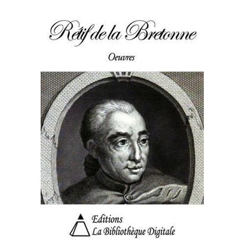 Oeuvres De Rétif De La Bretonne