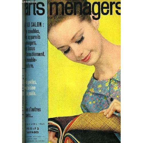 Arts Ménagers 160 Avril 1963 Vu Au Salon Meubles, Appareils Ménagers, Tissus D'ameublement, Poêles, Cuisine À La Poêle