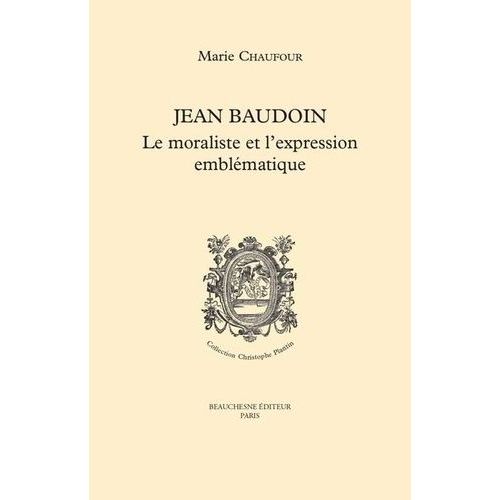 Jean Baudouin - Le Moraliste Et L'expression Emblématique