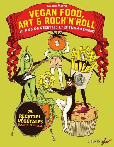 Vegan Food, Art & Rock?N?Roll - 10 Ans De Recettes Et D?Engagement