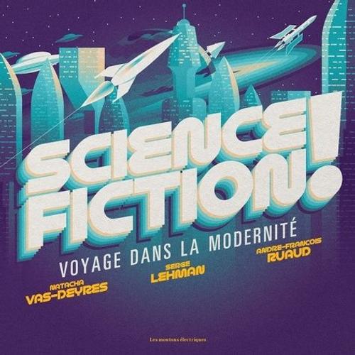 Science Fiction ! - Voyage Dans La Modernité