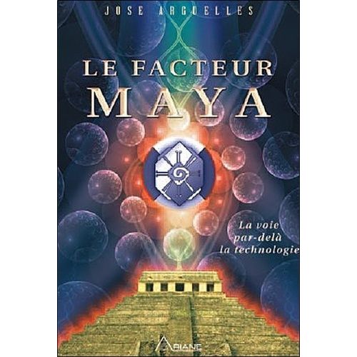 Le Facteur Maya - La Voie Par-Delà La Technologie