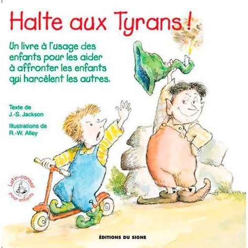 Halte Aux Tyrans ! - Un Livre À L'usage Des Enfants Pour Les Aider À Affronter Les Enfants Qui Harcèlent Les Autres
