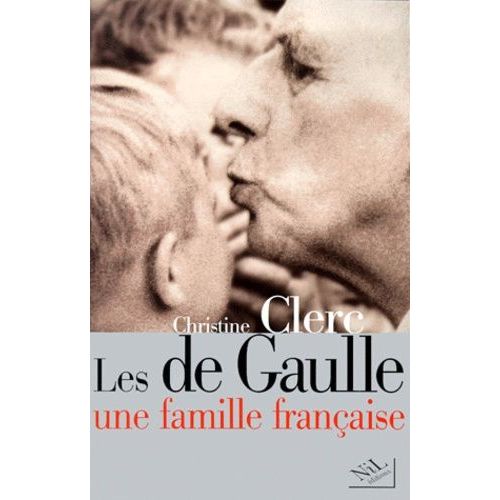 Les De Gaulle - Une Famille Francaise