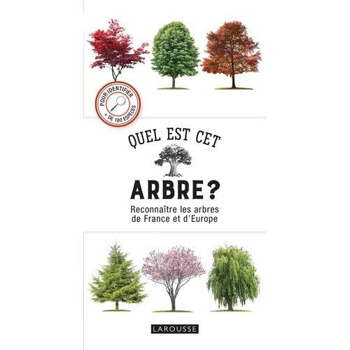 Quel Est Cet Arbre ? - Reconnaître Les Arbres De France Et D'europe