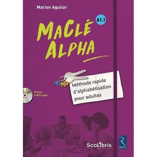 Maclé Alpha A1.1 - Méthode Rapide D'alphabétisation Pour Adultes (1 Cd Audio Mp3)