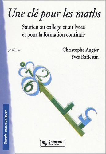 Une Clé Pour Les Maths - Soutien Au Collège Et Au Lycée Et Pour La Formation Continue, 3ème Édition