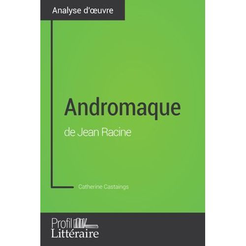 Andromaque De Jean Racine (Analyse Approfondie)
