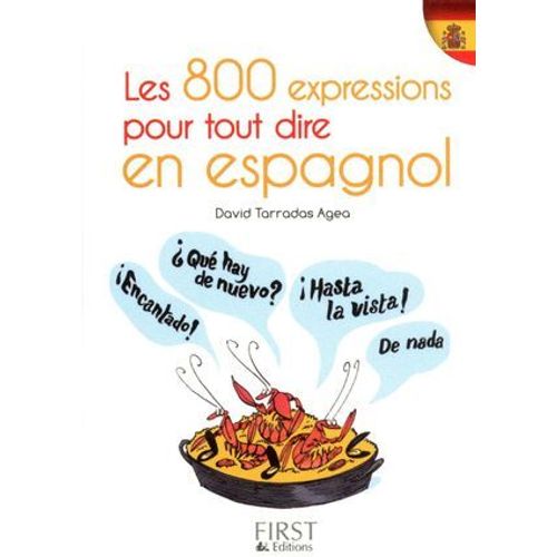 Le Petit Livre De - Les 800 Expressions Pour Tout Dire En Espagnol