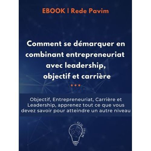 Comment Se Démarquer En Combinant Entrepreneuriat Avec Leadership, Objectif Et Carrière